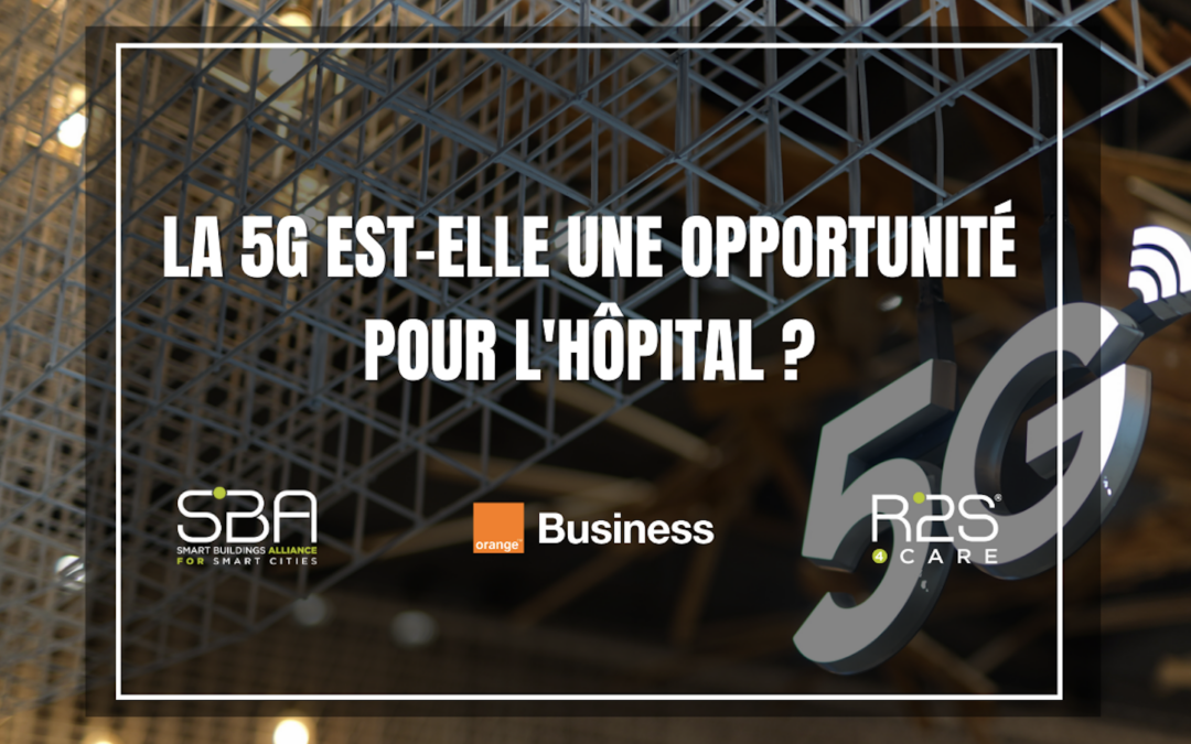 La 5G est-elle une opportunité pour l’hôpital ? Retour sur la plénière organisée par la SBA, en partenariat avec Orange Business